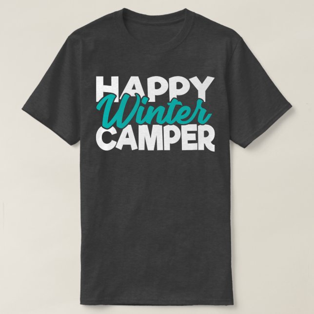Happy Winter Camper Snow Camping Legend Winter Cam T-Shirt (Design Front)