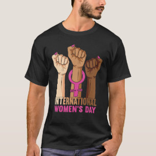 Happy Women S Day 8 March 2022, International Wome T-Shirt