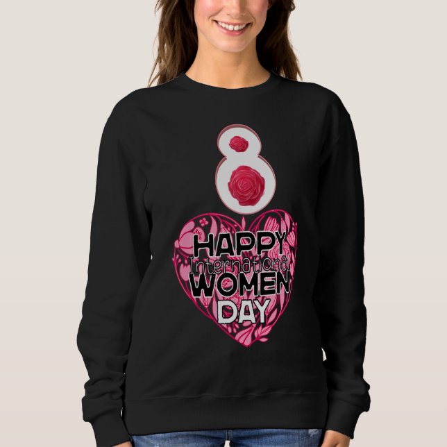 Happy Women's Day 8 March 2023 International Women Sweatshirt (Front)