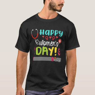 Happy Women's Day 8Th March 2022 Nurse T-Shirt