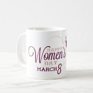 HAPPY WOMEN'S DAY MARCH 8 COFFEE MUG