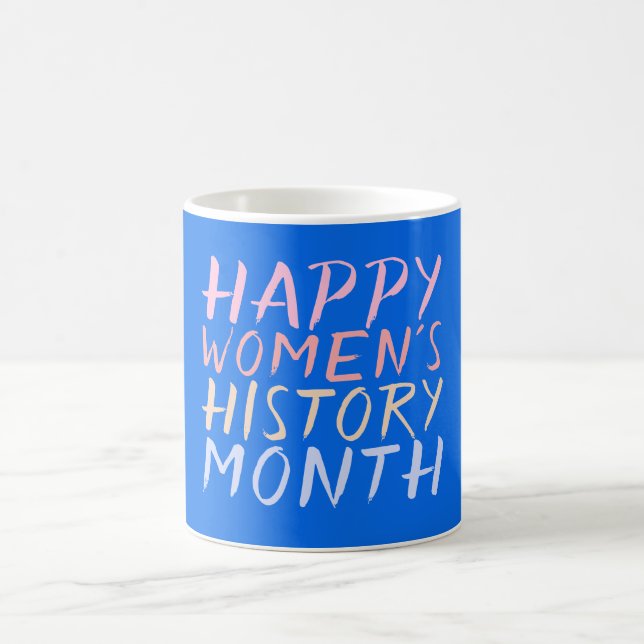 HAPPY WOMEN'S HISTORY MONTH COFFEE MUG (Center)