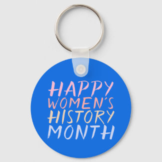 HAPPY WOMEN'S HISTORY MONTH KEY RING