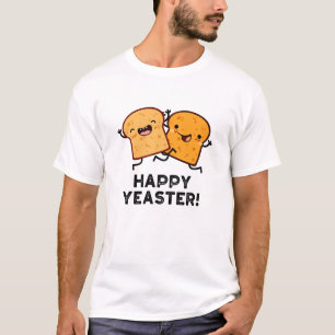 Happy Yeaster Funny Bread Pun T-Shirt