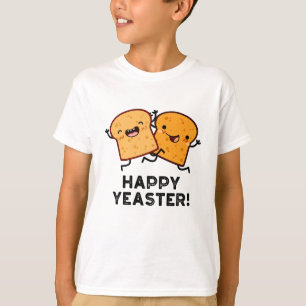 Happy Yeaster Funny Bread Puns T-Shirt