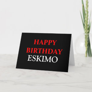 HAPPYBIRTHDAY, ESKIMO CARD