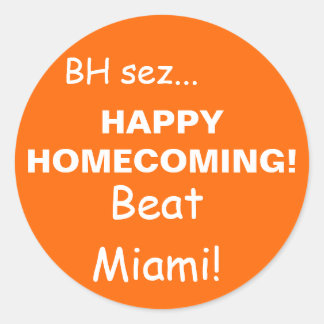 HAPPYHOMECOMING!, Beat Miami!, BH sez... Classic Round Sticker