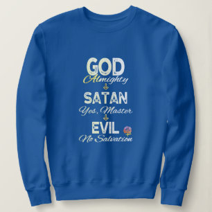 HappyWorkT GOD AND SATAN FLOW CHART WOKE FAITH Sweatshirt