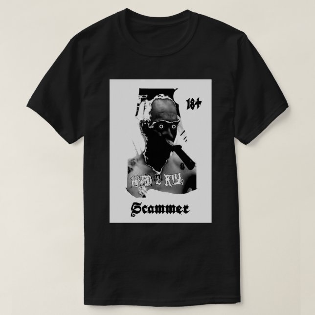 Hard 2 Kill Scammer Life is a scam T-Shirt (Design Front)