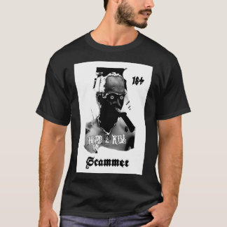 Hard 2 Kill Scammer Life is a scam T-Shirt