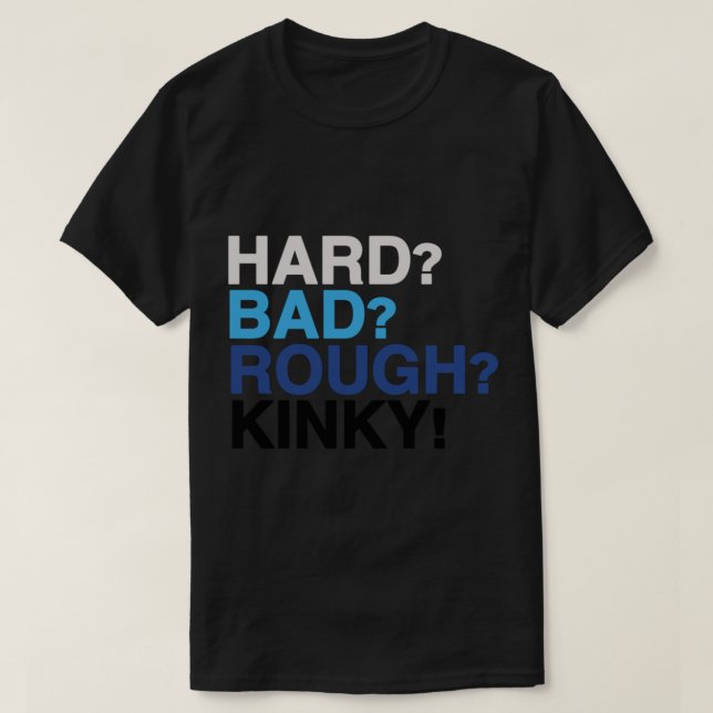 Hard, Bad, Rough, Kinky - Dear Evan Hansen   T-Shirt (Design Front)
