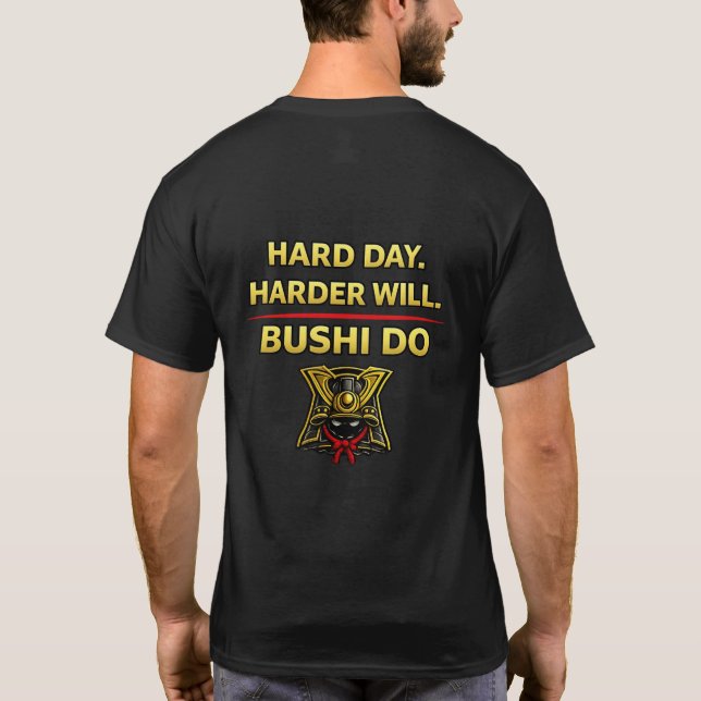 Hard Day Harder Will Bushi Do Shirt (Back)
