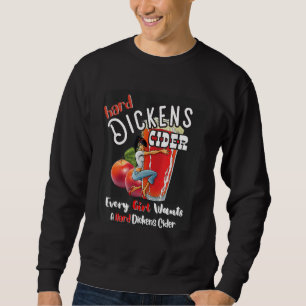 Hard Dickens Cider Girl Whiskey And Beer Apple Hu Sweatshirt
