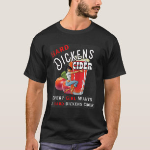 Hard Dickens Cider  Girl Whiskey And Beer Apple Hu T-Shirt