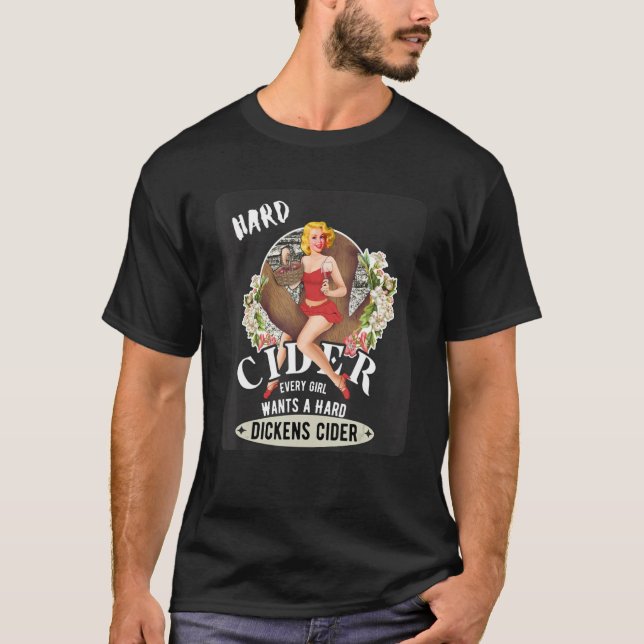 Hard Dickens Cider Hot Girl Drinking Cider Drinker T-Shirt (Front)