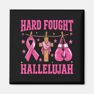 Hard Fought Hallelujah Christian Breast Cancer Magnet