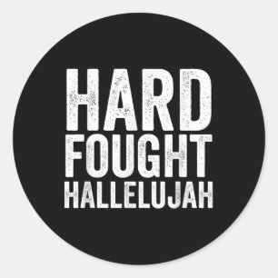 Hard Fought Hallelujah Christian Faith Believer Je Classic Round Sticker
