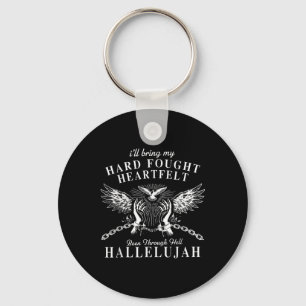 Hard Fought Heartfelt Been Through Hell Hallelujah Key Ring