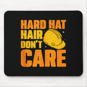 Hard Hat Hair Dont Care Funny Construction Manager Mouse Pad