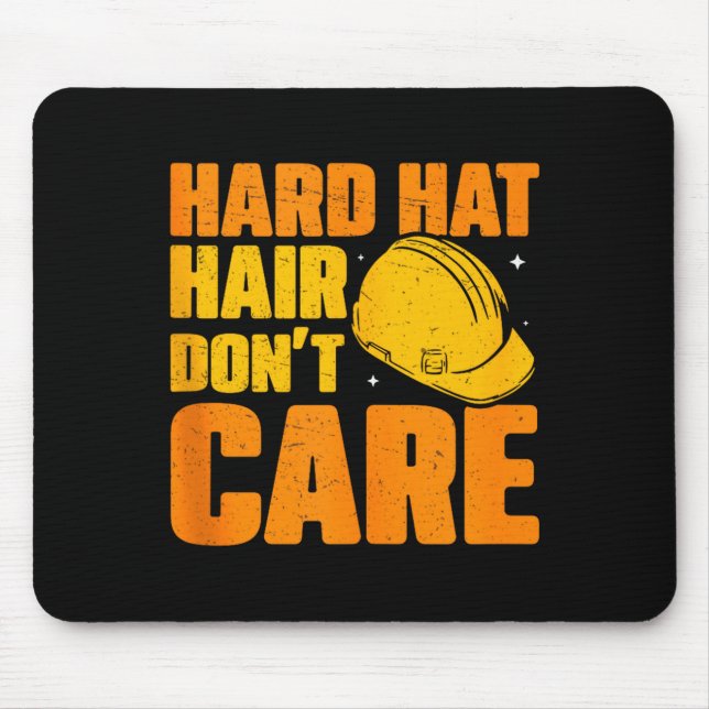 Hard Hat Hair Dont Care Funny Construction Manager Mouse Pad (Front)