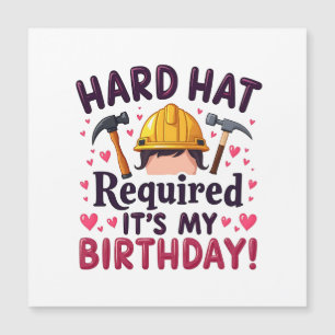 Hard Hat Required It's My Birthday 