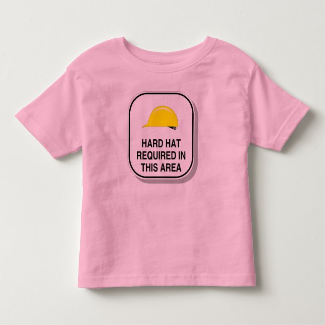 Hard Hat Required Toddler T-Shirt (Front)