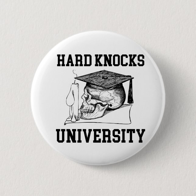HARD KNOCKS UNIVERSITY - School of Hard Knocks 6 Cm Round Badge (Front)