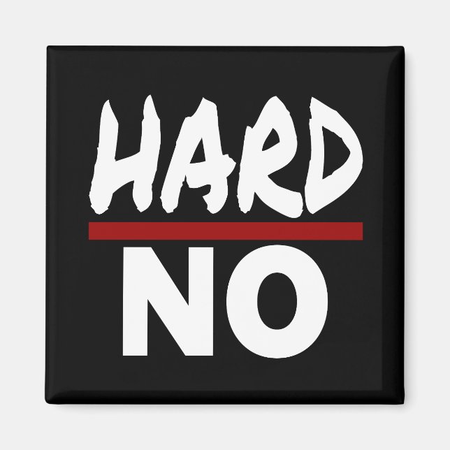 HARD NO, Funny Stuborn No Thank you Magnet (Front)