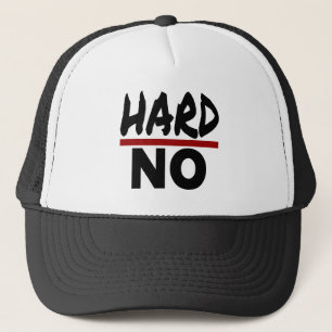 HARD NO, Funny Stuborn No Thank you Trucker Hat