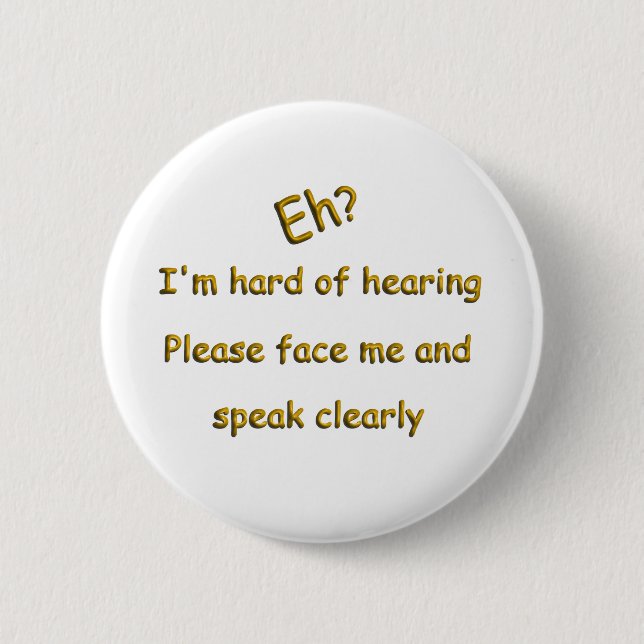 Hard Of Hearing 6 Cm Round Badge (Front)