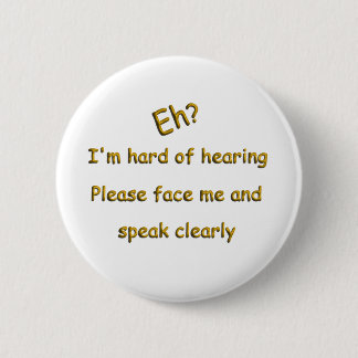 Hard Of Hearing 6 Cm Round Badge