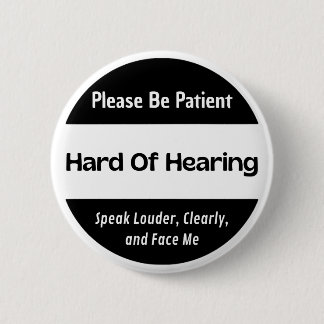 hard of hearing - black and white text design 6 cm round badge