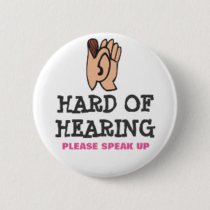 Hard of hearing but still marvellous 6 cm round badge