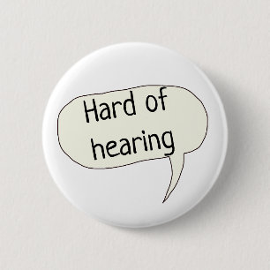 Hard of hearing deaf awareness deafness 6 cm round badge