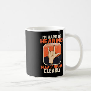 Hard of Hearing Deaf Awareness Quotes ASL Sign Lan Coffee Mug