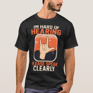 Hard of Hearing Deaf Awareness Quotes ASL Sign Lan T-Shirt