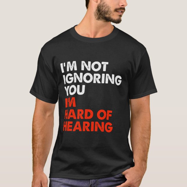 Hard Of Hearing Fun ASL Sign Language Deaf Awarene T-Shirt (Front)