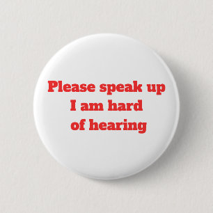 Hard of Hearing Hearing Impaired Please Speak Up  6 Cm Round Badge