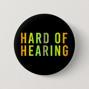 Hard of Hearing, Hearing Loss, Deaf 6 Cm Round Badge