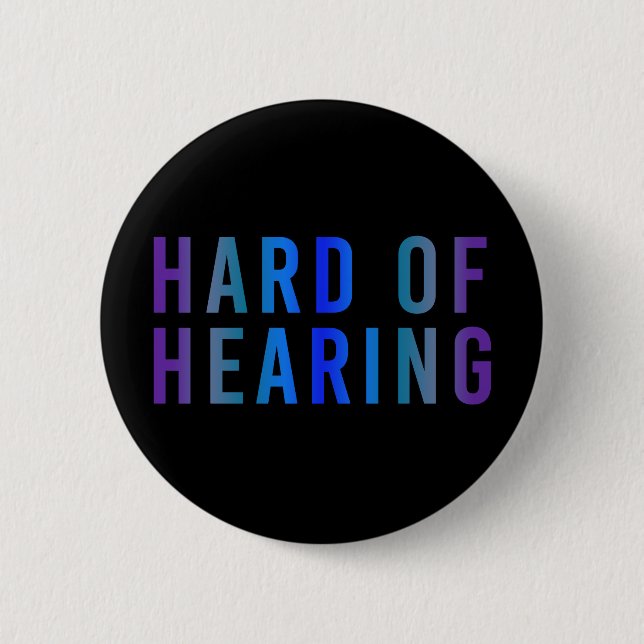 Hard of Hearing, Hearing Loss, Deaf 6 Cm Round Badge (Front)
