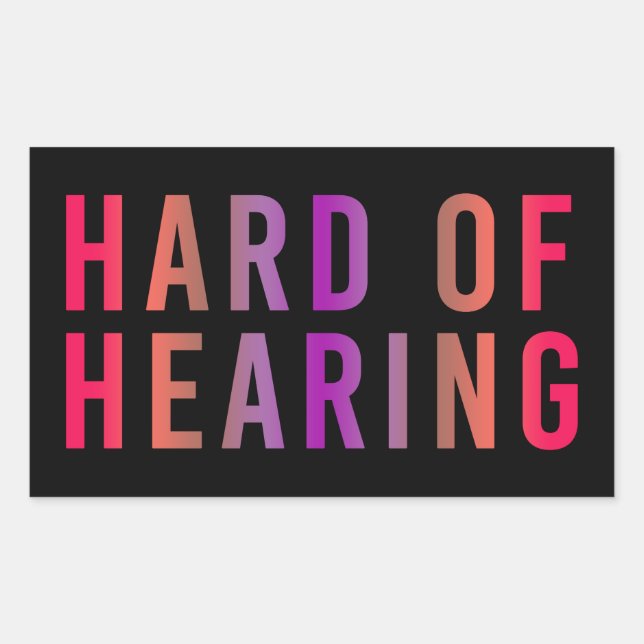Hard of Hearing, Hearing Loss, Deaf Rectangular Sticker (Front)