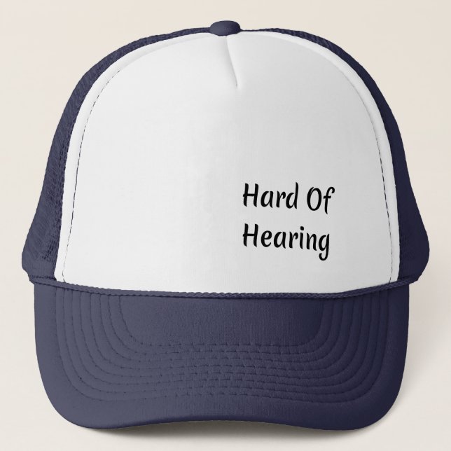 Hard of Hearing Trucker Hat (Front)