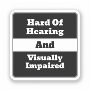 Hard of Hearing & Visually Impaired Black & White