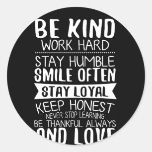 Hard Stay Humble Smile Stay Loyal Keep Honest Classic Round Sticker
