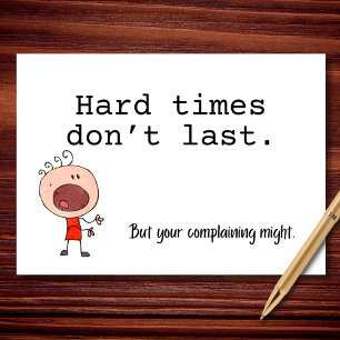 Hard Times and Loud Whining Card