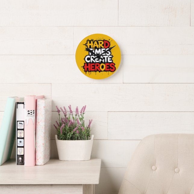 "Hard Times Create Heroes" Typography Sayings Round Clock (Reading Room)