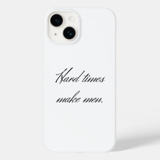 Hard times make men. Case-Mate iPhone 14 case