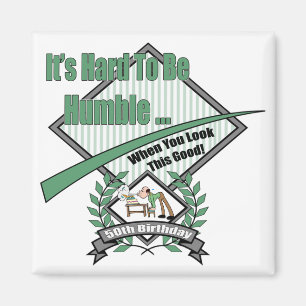 Hard To Be Humble 50th Birthday Gifts Magnet