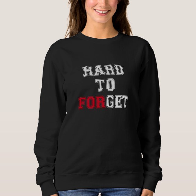 Hard to Get - Hard to Forget | Dating Humour Sweatshirt (Front)