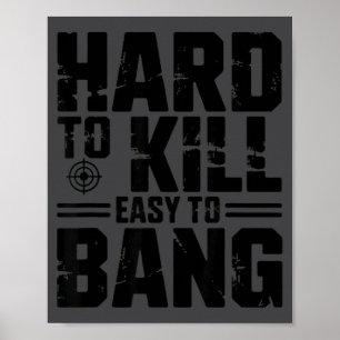Hard To Kill Easy To Bang Sarcastic  Poster